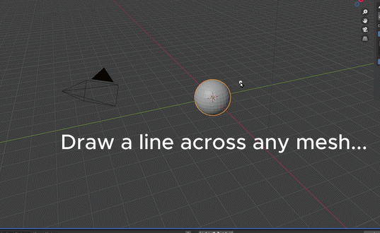 Draw a line across any mesh to cut it